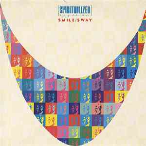 Spiritualized - Smile / Sway