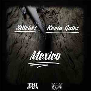 Stitches , Kevin Gates  - Mexico