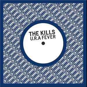 The Kills - U.R.A Fever