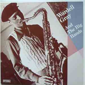 Wardell Gray - And The Big Bands