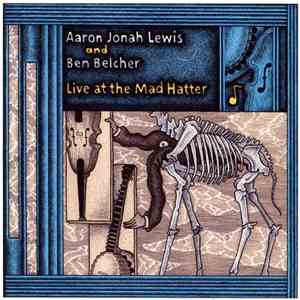 Aaron Jonah Lewis and Ben Belcher - Live at the Mad Hatter