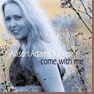 Allison Adams Tucker - Come With Me