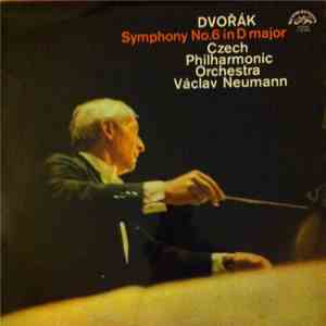 Antonín Dvořák - Czech Philharmonic Orchestra - Václav Neumann - Symphony No. 6 In D Major