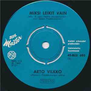 Arto Vilkko - Miksi Leikit Vain / Äänen Kuulla Sain