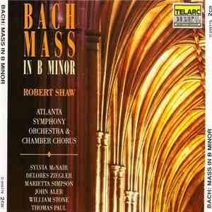 Bach, Robert Shaw, Atlanta Symphony Orchestra & Chamber Chorus, Sylvia McNair, Delores Ziegler, Marietta Simpson, John Aler, William Stone , Thomas Paul  - Mass In B Minor
