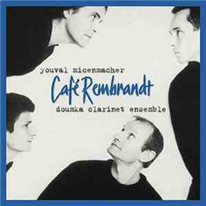 Doumka Clarinet Ensemble, Youval Micenmacher - Café Rembrandt