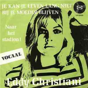 Eddy Christiani - Je Kan Je Leven Lang Niet Bij Je Moeder Blijven