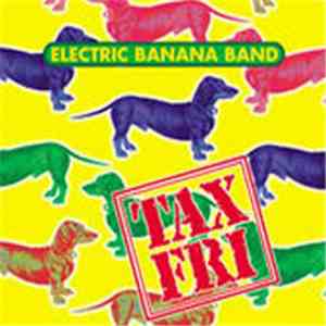 Electric Banana Band - Tax Fri (Taxfri)