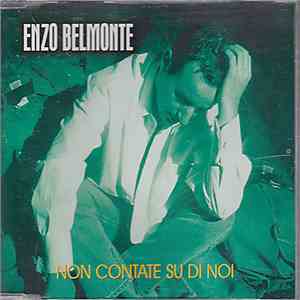 Enzo Belmonte - Non Contate Su di Noi