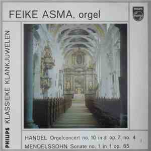 Feike Asma - Händel : Orgelconcert No. 10 / Mendelssohn : Sonate No. 1