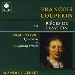 François Couperin, Blandine Verlet - Piéces De Clavecin (Livre I - Ordres 4 & 5)