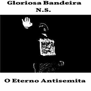 Gloriosa Bandeira N.S. - O Eterno Antisemita