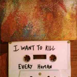 I Want To Kill Every Human - 2007 Tour Single