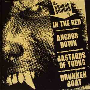 In The Red / Anchor Down / Bastards Of Young / Drunken Boat  - The Savage Sounds Of