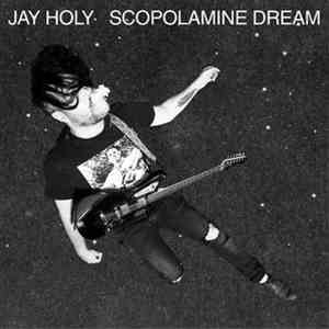 Jay Holy - Scopolamine Dream