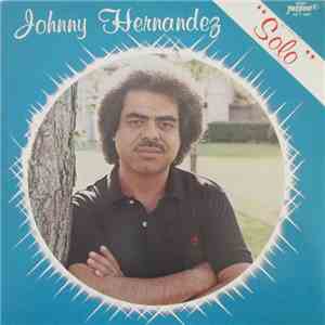 Johnny Hernandez - Solo