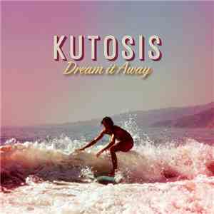 Kutosis - Dream it Away