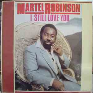Martel Robinson - I Still Love You