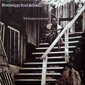Mississippi Fred McDowell - I Do Not Play No Rock 'N' Roll