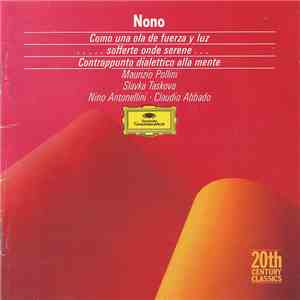 Nono - Maurizio Pollini, Slavka Taskova, Nino Antonellini, Claudio Abbado - Como Una Ola De Fuerza Y Luz / .....Sofferte Onde Serene... / Contrappunto Dialettico Alla Mente