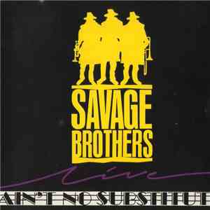 Savage Brothers  - Live!!!! Ain't No Substitue