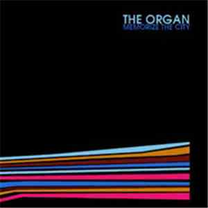 The Organ - Memorize The City