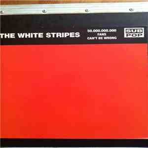 The White Stripes - 50.000.000.000 Fans Can't Be Wrong