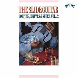 Various - The Slide Guitar - Bottles, Knives & Steel Vol. 2