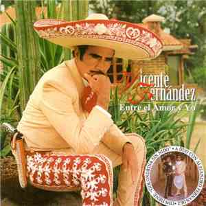 Vicente Fernandez - Entre El Amor Y Yo