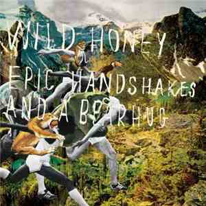 Wild Honey  - Epic Handshakes And A Bear Hug