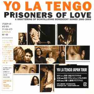 Yo La Tengo - Prisoners Of Love (A Smattering Of Scintillating Senescent Songs 1985-2003)