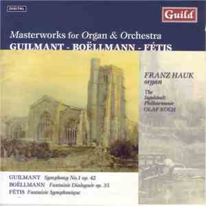 Alexandre Guilmant, Léon Boëllmann, François-Joseph Fétis - Masterworks for Organ & Orchestra