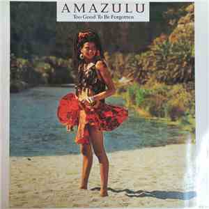 Amazulu - Too Good To Be Forgotten