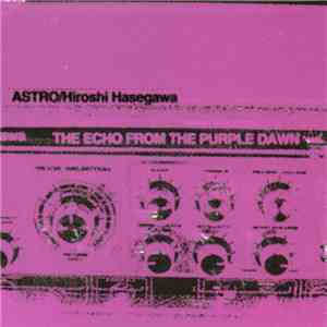 Astro / Hiroshi Hasegawa - The Echo From The Purple Dawn