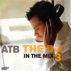 ATB - The DJ In The Mix 3