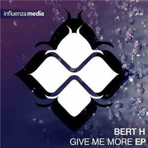 Bert H - Give Me More EP