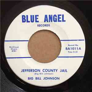 Big Bill Johnson  - Jefferson County Jail / The House Where I Used To Live