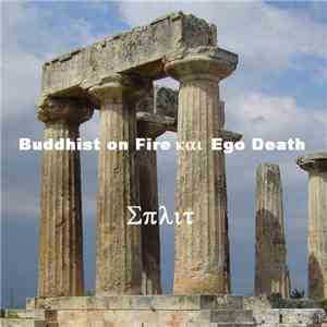 Buddhist On Fire Kαι Ego Death - Σπλιτ