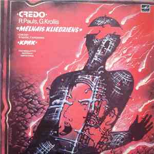 Credo , R. Pauls, G. Krollis - Melnais Kliedziens - Крик