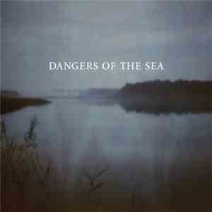 Dangers Of The Sea - Dangers Of The Sea