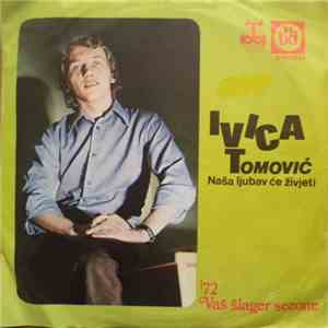 Ivica Tomović - Naša Ljubav Će Živjeti