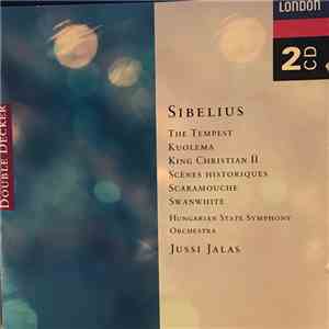 Jussi Jalas, Hungarian State Symphony Orchestra - Sibelius - The Tempest, Kuolema, King Christian II, Scenes Historiques, Scaramouche, Swanwhite