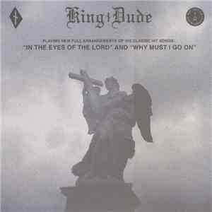 King Dude - In The Eyes Of The Lord / Why Must I Go On
