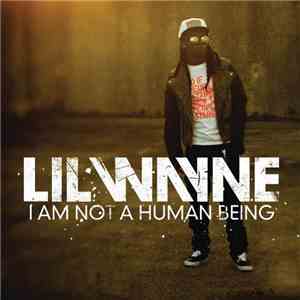 Lil Wayne - I Am Not A Human Being