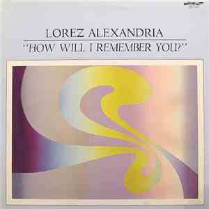 Lorez Alexandria - How Will I Remember You?