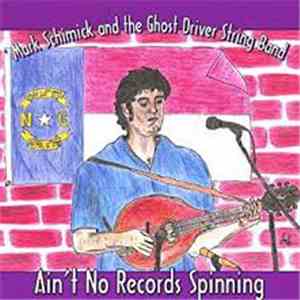 Mark Schimick, The Ghost Driver String Band - Ain't No Records Spinning
