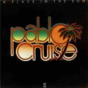 Pablo Cruise - A Place In The Sun