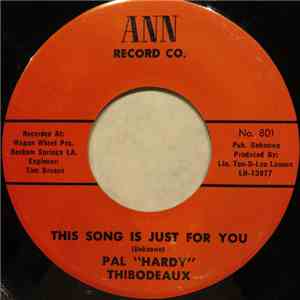 Pal "Hardy" Thibodeaux - This Song Is Just For You