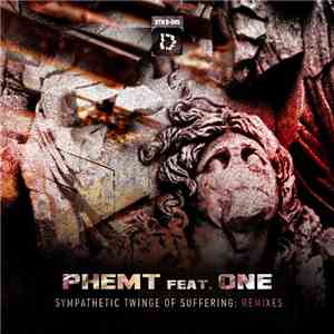 Phemt Feat. 0ne - Sympathetic Twinge Of Suffering: Remixes