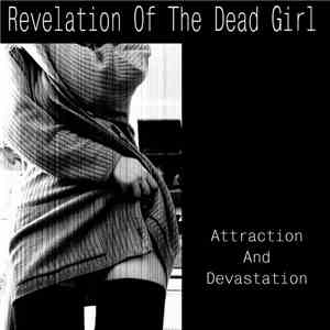 Revelation Of The Dead Girl - Attraction And Devastation